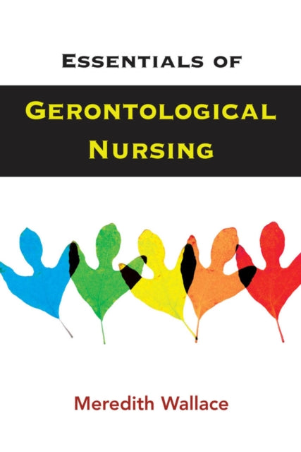 Book cover of: Essentials of Gerontological Nursing. By: Wallace, Meredith PhD, RN., Meredith Wallace
