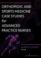 Book cover of: Orthopedic and Sports Medicine Case Studies for Advanced Practice Nurses. By: Karen Myrick