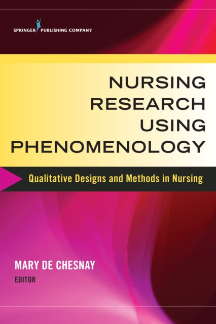 Book cover of: Nursing Research Using Phenomenology. By: Mary De Chesnay
