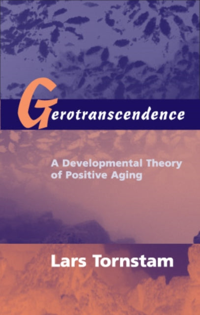 Book cover of: Gerotranscendence. By: Lars, Ph.D. Tornstam