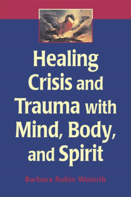 Book cover of: Healing Crisis and Trauma with Mind, Body, and Spirit