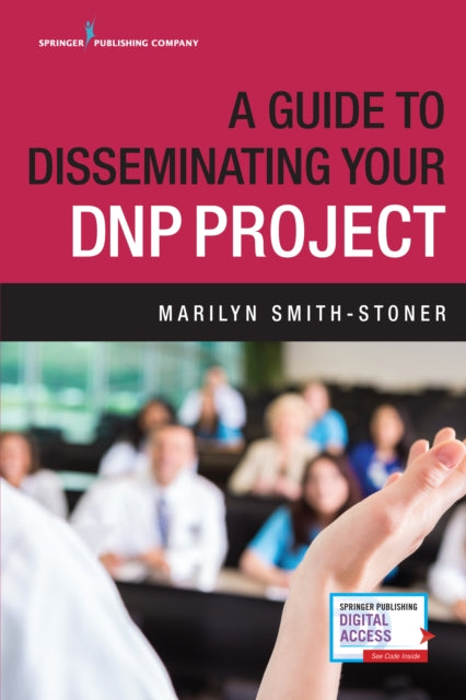 Book cover of: Guide to Disseminating Your DNP Project. By: Marilyn Smith-Stoner