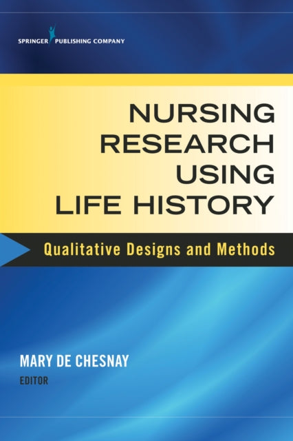 Book cover of: Nursing Research Using Life History. By: Mary De Chesnay