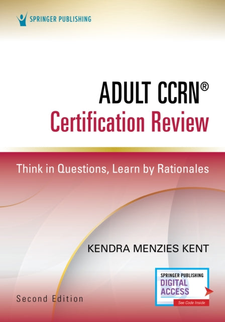 Book cover of: Adult CCRN® Certification Review, Second Edition. By: Kendra Menzies Kent