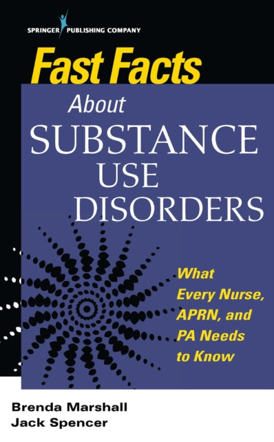 Book cover of: Fast Facts About Substance Use Disorders. By: Brenda Marshall