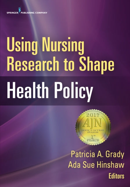 Book cover of: Using Nursing Research to Shape Health Policy. By: Patricia A. Grady