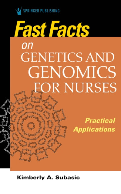 Book cover of: Fast Facts on Genetics and Genomics for Nurses. By: Kimberly Subasic