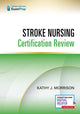 Book cover of: Stroke Nursing Certification Review. By: Kathy Morrison