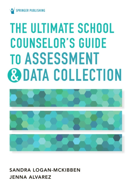 Book cover of: Ultimate School Counselor's Guide to Assessment and Data Collection. By: Sandra Logan-McKibben