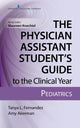 Book cover of: Physician Assistant Student’s Guide to the Clinical Year: Pediatrics. By: Tanya Fernandez
