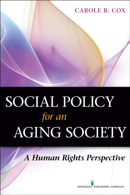 Book cover of: Social Policy for an Aging Society. By: Carole B. Cox