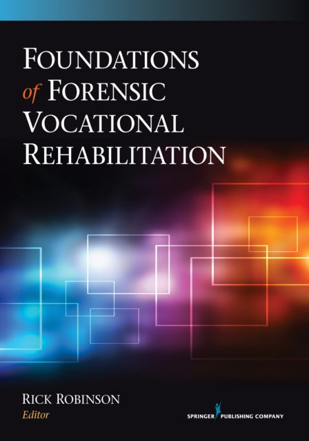 Book cover of: Foundations of Forensic Vocational Rehabilitation. By: Rick Robinson