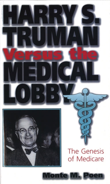 Book cover of: Harry S.Truman Versus the Medical Lobby. By: Monte M. Poen