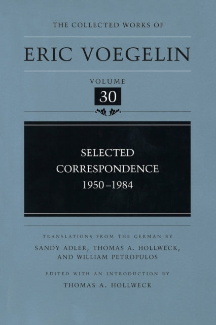 Book cover of: Selected Correspondence, 1950-1984 (CW30). By: Eric Voegelin