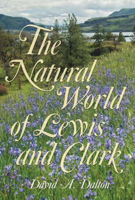 Book cover of: Natural World of Lewis and Clark. By: David A. Dalton