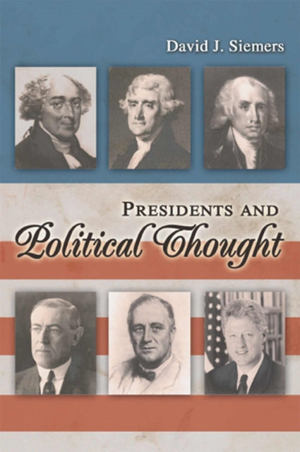 Book cover of: Presidents and Political Thought. By: David J. Siemers