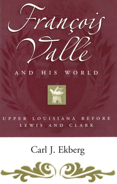 Book cover of: Francois Valle and His World. By: Carl J. Ekberg
