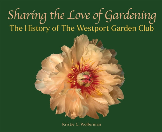 Book cover of: Sharing the Love of Gardening. By: Kristie C. Wolferman
