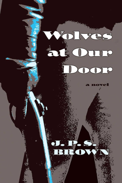 Book cover of: Wolves at Our Door. By: J. P. S. Brown