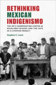 Book cover of: Rethinking Mexican Indigenismo. By: Stephen E. Lewis
