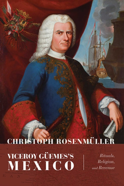 Book cover of: Viceroy Guemes's Mexico. By: Christoph Rosenmüller