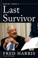 Book cover of: Report from a Last Survivor. By: Fred Harris