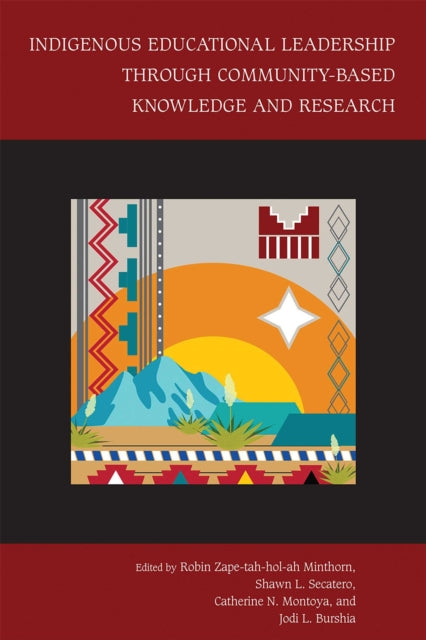 Book cover of: Indigenous Educational Leadership Through Community-Based Knowledge and Research