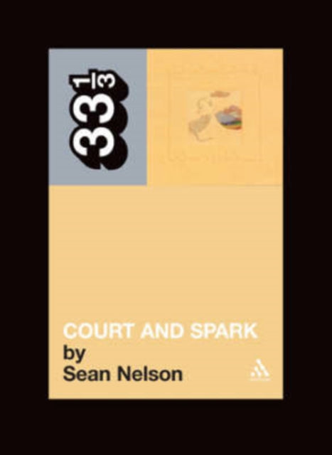 Book cover of: Joni Mitchell's Court and Spark. By: Sean Nelson