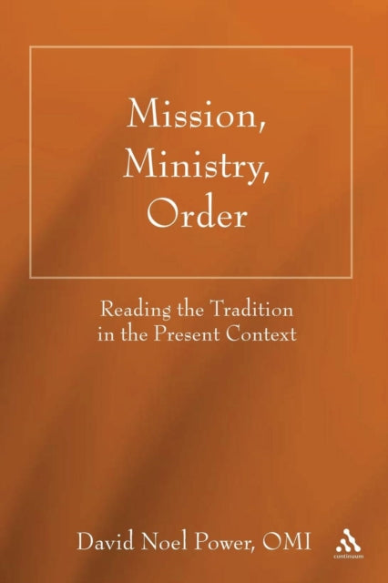 Book cover of: Mission, Ministry, Order. By: David Noel Power