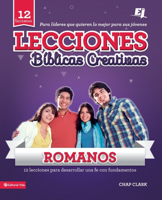 Book cover of: Lecciones biblicas creativas: Romanos: ¡Fe al rojo vivo!. By: Chap Clark
