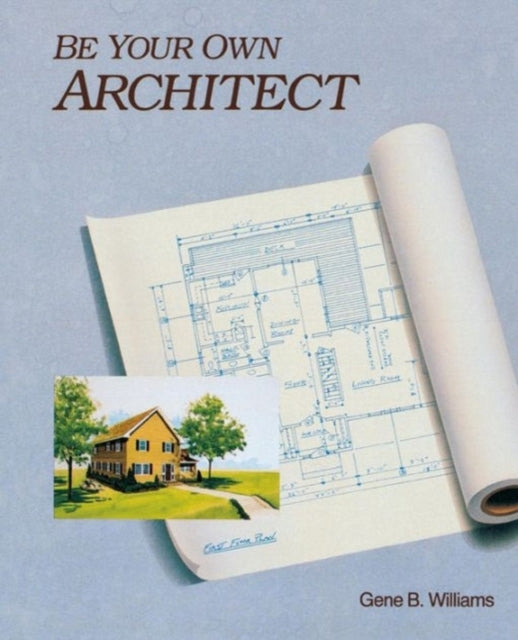 Book cover of: Be Your Own Architect