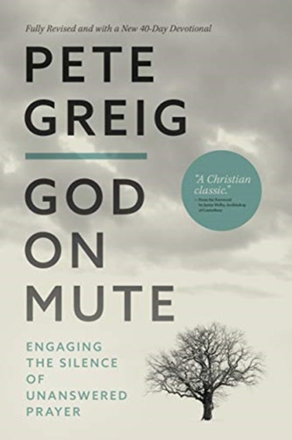 God On Mute, Engaging the Silence of Unanswered Prayer 9780830780716 Pete Greig