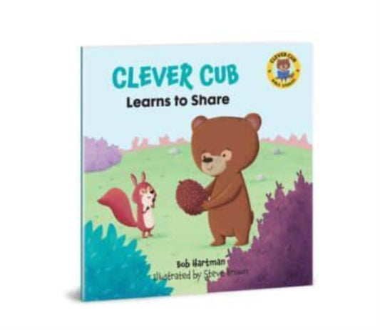 Book cover of: Clever Cub Learns to Share. By: Bob Hartman