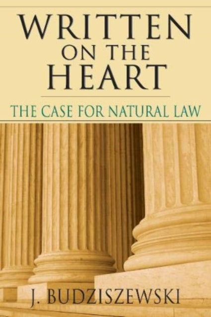Book cover of: Written on the Heart – The Case for Natural Law