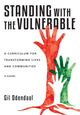 Book cover of: Standing with the Vulnerable – A Curriculum for Transforming Lives and Communities. By: Gil Odendaal