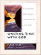 Book cover of: Wasting Time With God. By: Klaus Issler