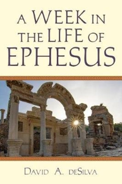 Book cover of: Week In the Life of Ephesus. By: David A. deSilva