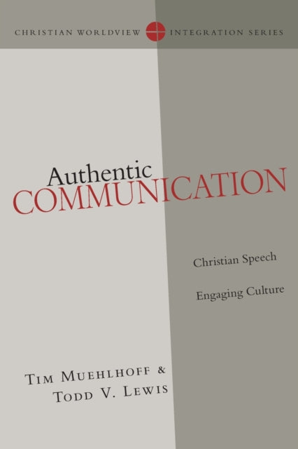 Book cover of: Authentic Communication – Christian Speech Engaging Culture. By: Tim Muehlhoff