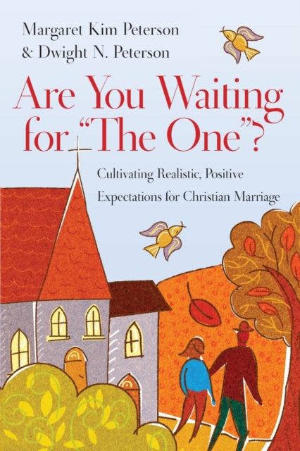 Book cover of: Are You Waiting for "The One"? – Cultivating Realistic, Positive Expectations for Christian Marriage. By: Margaret Kim Peterson