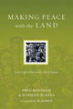 Book cover of: Making Peace with the Land – God`s Call to Reconcile with Creation. By: Fred Bahnson