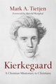 Book cover of: Kierkegaard – A Christian Missionary to Christians. By: Mark A. Tietjen
