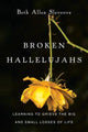 Book cover of: Broken Hallelujahs – Learning to Grieve the Big and Small Losses of Life. By: Beth Allen Slevcove