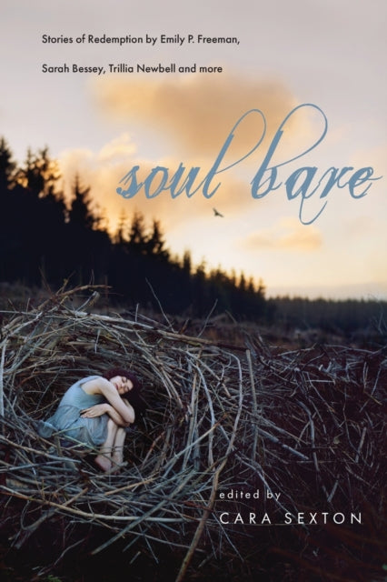 Book cover of: Soul Bare – Stories of Redemption by Emily P. Freeman, Sarah Bessey, Trillia Newbell and more. By: Cara Sexton
