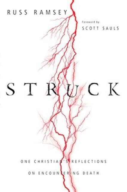 Book cover of: Struck – One Christian`s Reflections on Encountering Death. By: Russ Ramsey