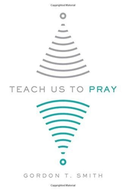 Book cover of: Teach Us to Pray. By: Gordon T. Smith