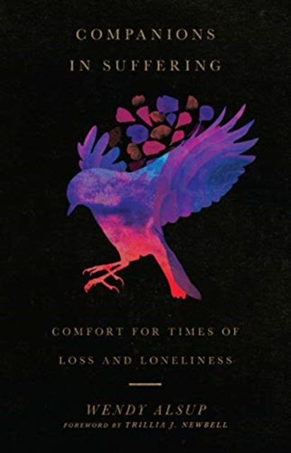 Book cover of: Companions in Suffering – Comfort for Times of Loss and Loneliness. By: Wendy Alsup