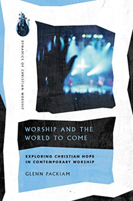 Book cover of: Worship and the World to Come – Exploring Christian Hope in Contemporary Worship. By: Glenn Packiam