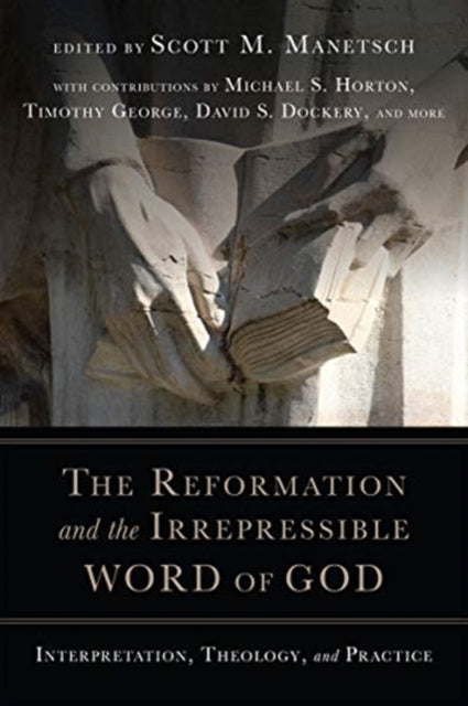 Book cover of: Reformation and the Irrepressible Word of Go – Interpretation, Theology, and Practice