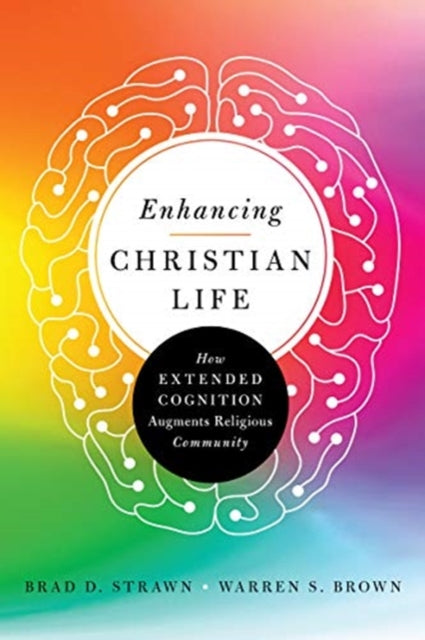 Book cover of: Enhancing Christian Life – How Extended Cognition Augments Religious Community. By: Brad D. Strawn