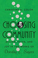Book cover of: Choosing Community – Action, Faith, and Joy in the Works of Dorothy L. Sayers. By: Christine A. òn